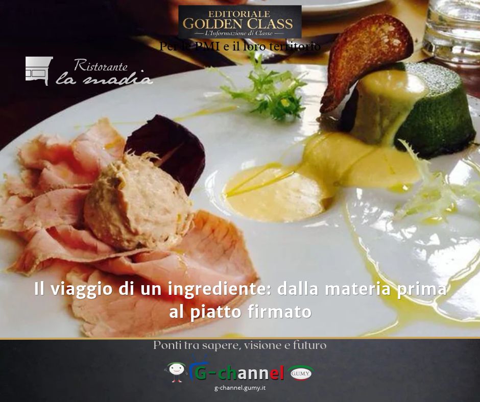 Il viaggio di un ingrediente: dalla materia prima al piatto firmato